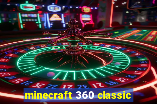 minecraft 360 classic